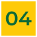 A yellow square with the number 04 in green centered inside, evoking the bright, welcoming vibe of Sunny Side Roof Rejuvenate—your roofing experts in Florida.